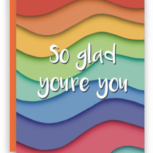 Glad you're you