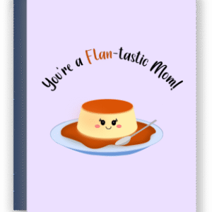 Flan-tastic Mom